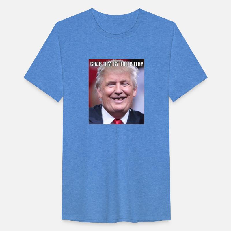 "Grab Em' By the Puthy"